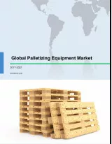 Global Palletizing Equipment Market 2017-2021
